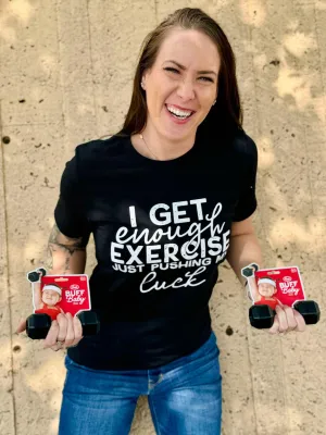 Enough Exercise Tee